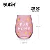 Fur Mama 20 oz Stemless Wine Glass Blush®